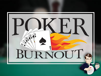 Poker Burnout